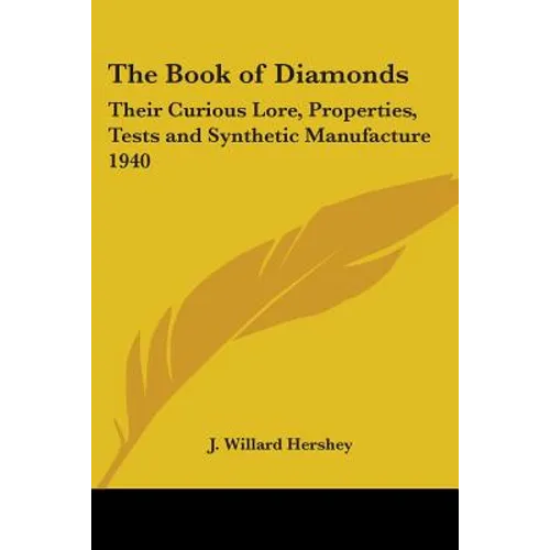 The Book of Diamonds: Their Curious Lore, Properties, Tests and Synthetic Manufacture 1940 - Paperback
