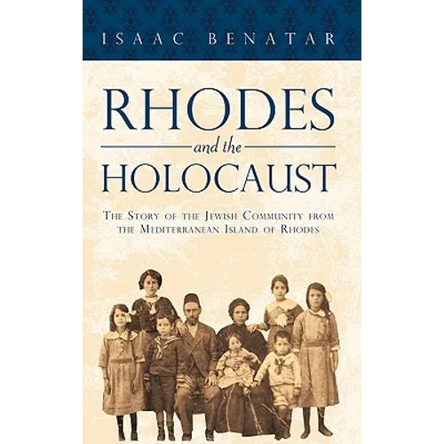 Rhodes and the Holocaust: The Story of the Jewish Community from the Mediterranean Island of Rhodes - Paperback