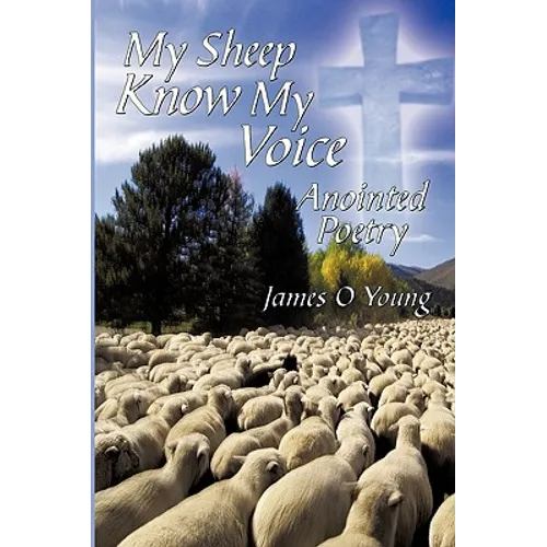 My Sheep Know My Voice: Anointed Poetry - Paperback