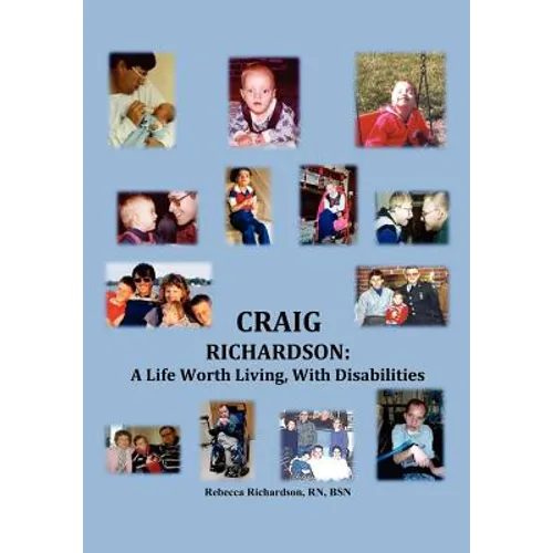 Craig Richardson: A Life Worth Living, with Disabilities - Paperback