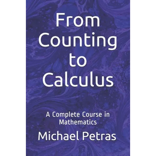 From Counting to Calculus: A Complete Course in Mathematics - Paperback