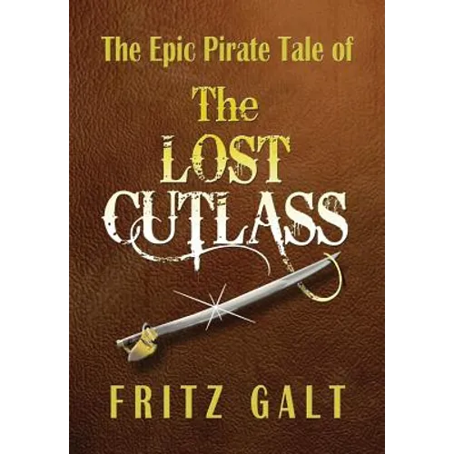 The Lost Cutlass: An Epic Pirate Tale - Hardcover
