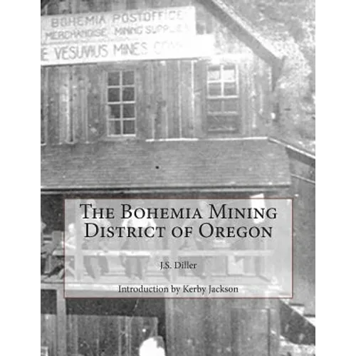 The Bohemia Mining District of Oregon - Paperback