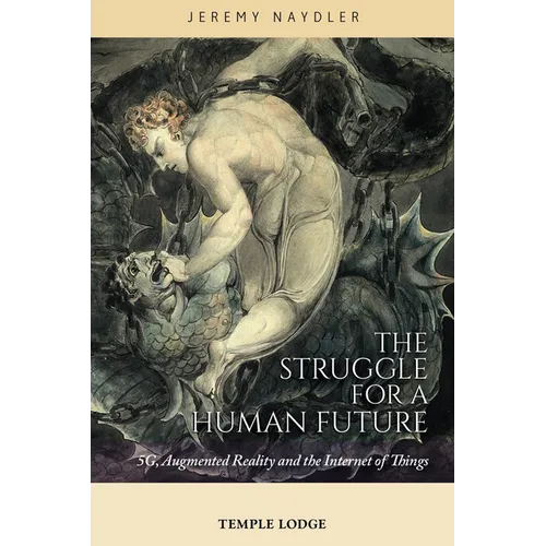 The Struggle for a Human Future: 5g, Augmented Reality, and the Internet of Things - Paperback