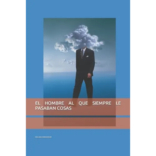 El Hombre Al Que Siempre Le Pasaban Cosas - Paperback