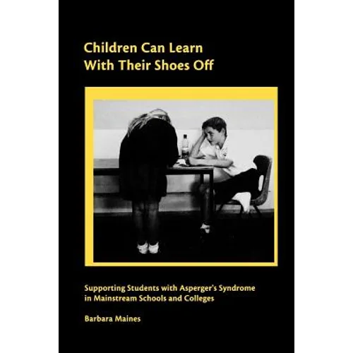 Children Can Learn With Their Shoes Off: Supporting Students with Asperger's Syndrome in Mainstream Schools and Colleges - Paperback