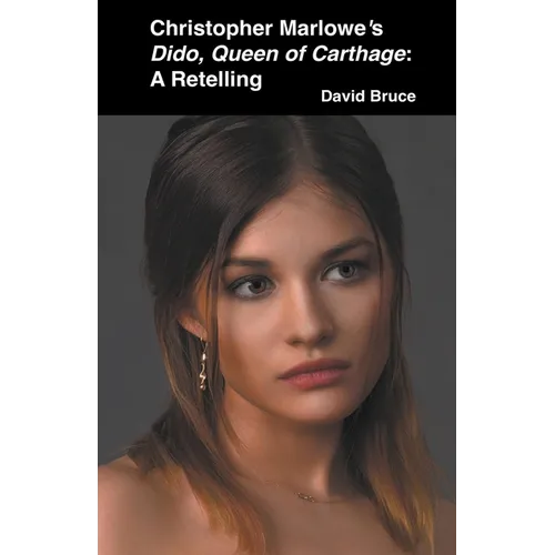 Christopher Marlowe's Dido, Queen of Carthage: A Retelling - Paperback