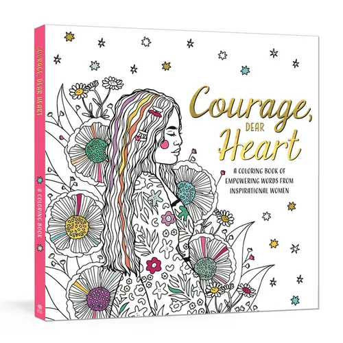Courage, Dear Heart: A Coloring Book of Empowering Words from Inspirational Women - Paperback