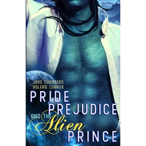 Pride, Prejudice, and the Alien Prince: a scifi romance retelling - Paperback