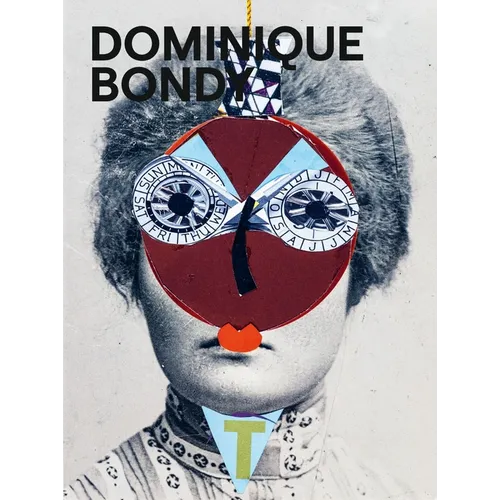 Dominique Bondy: Sur Ses Pas Revenue. Drawings, Collages, Paintings - Paperback