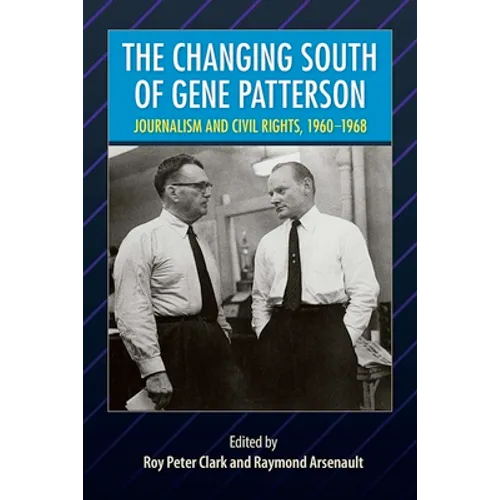The Changing South of Gene Patterson: Journalism and Civil Rights, 1960-1968 - Paperback