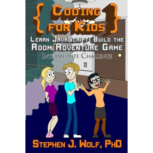 Coding for Kids: Learn JavaScript: Build the Room Adventure Game - Paperback