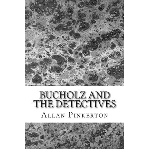 Bucholz and the Detectives: (Allan Pinkerton Mystery classic Collection) - Paperback
