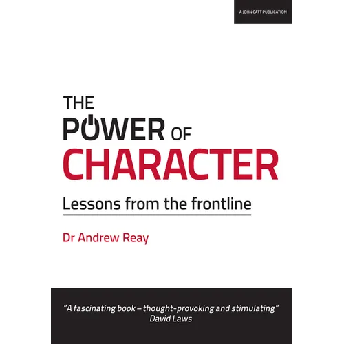 The Power of Character: Lessons from the Frontline: Lessons from the Frontline - Paperback