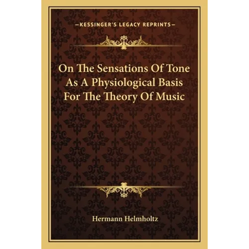 On the Sensations of Tone as a Physiological Basis for the Theory of Music - Paperback