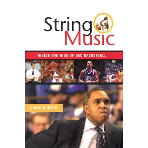 String Music: The Rise and Rivalries of SEC Basketball - Hardcover