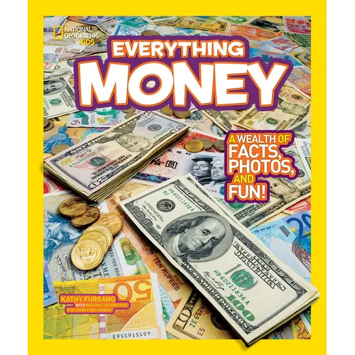 National Geographic Kids Everything Money: A Wealth of Facts, Photos, and Fun! - Paperback