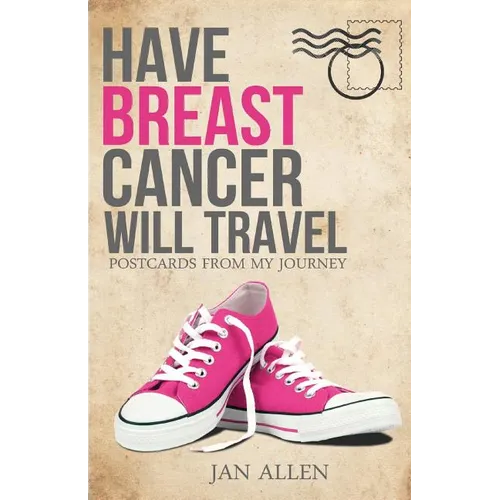 Have Breast Cancer, Will Travel - Paperback