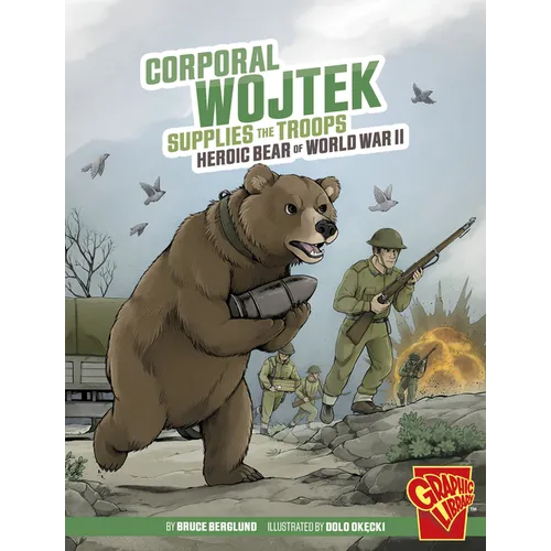 Corporal Wojtek Supplies the Troops: Heroic Bear of World War II - Hardcover