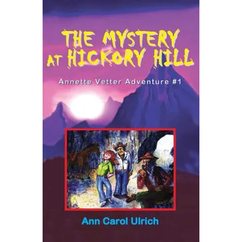 The Mystery at Hickory Hill: Annette Vetter Adventure #1 - Paperback