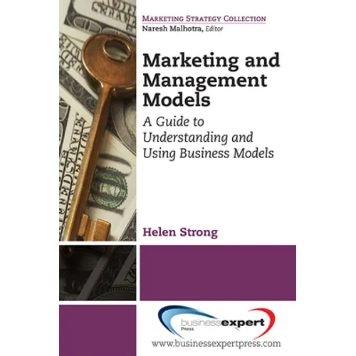 Marketing and Management Models: A Guide to Understanding and Using Business Models - Paperback