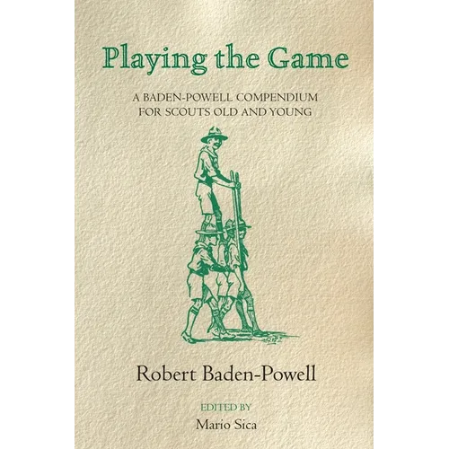 Playing the Game: A Baden-Powell Compendium - Paperback