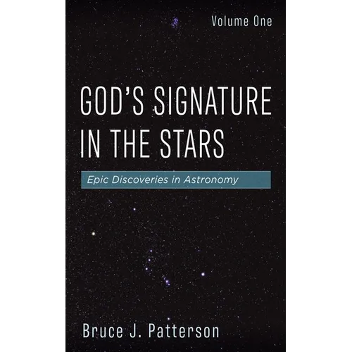 God's Signature in the Stars, Volume One: Epic Discoveries in Astronomy - Hardcover