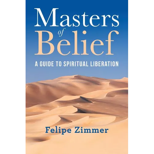 Masters of Belief: A Guide to Spiritual Liberation - Paperback