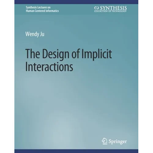 The Design of Implicit Interactions - Paperback
