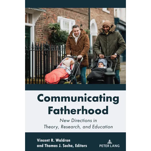 Communicating Fatherhood: New Directions in Theory, Research, and Education - Paperback