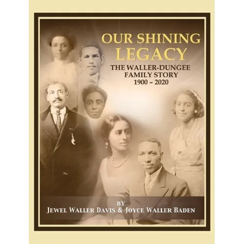 Our Shining Legacy: The Waller-Dungee Family Story 1900-2020 - Hardcover