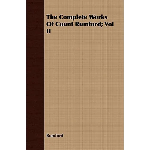 The Complete Works Of Count Rumford; Vol II - Paperback