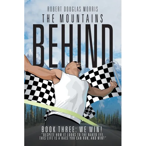 The Mountains Behind: Book Three: We Win! - Paperback