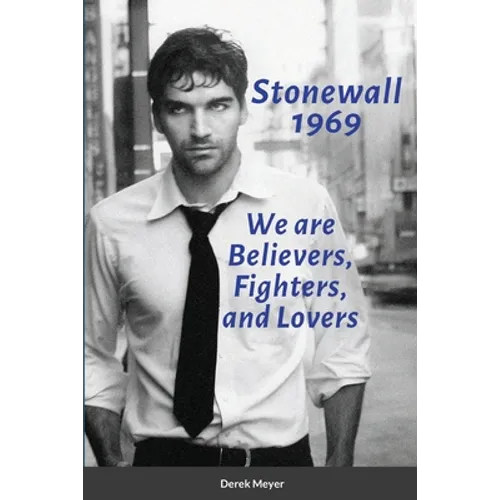 Stonewall 1969: We are Believers, Fighters, and Lovers - Paperback