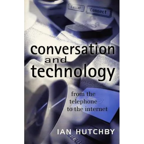 Conversation and Technology: From the Telephone to the Internet - Paperback