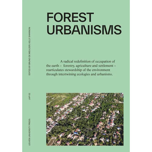 Forest Urbanisms: New Non-Human and Human Ecologies for the 21st Century - Paperback
