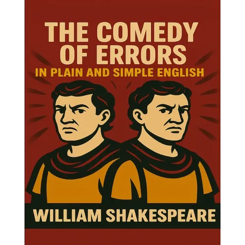 The Comedy of Errors In Plain and Simple English: A Modern Translation and the Original Version - Paperback