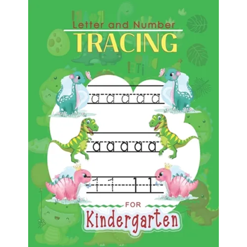 Letter and Number Tracing For Kindergarten: Learn to Print Dinosaur Workbook For Kids - Paperback