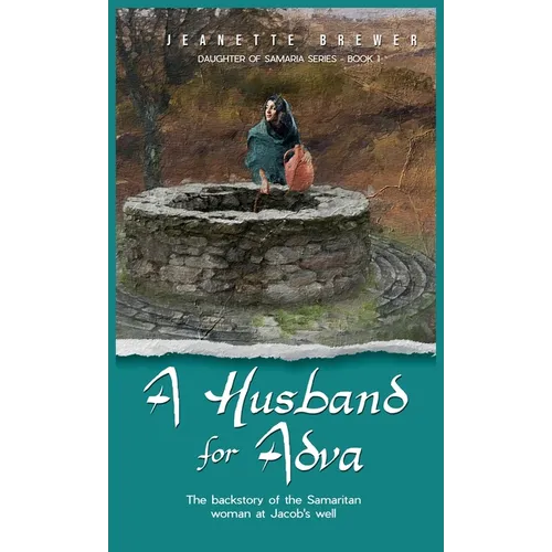 A Husband for Adva: The backstory of the Samaritan woman at Jacob's well - Hardcover