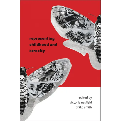 Representing Childhood and Atrocity - Hardcover