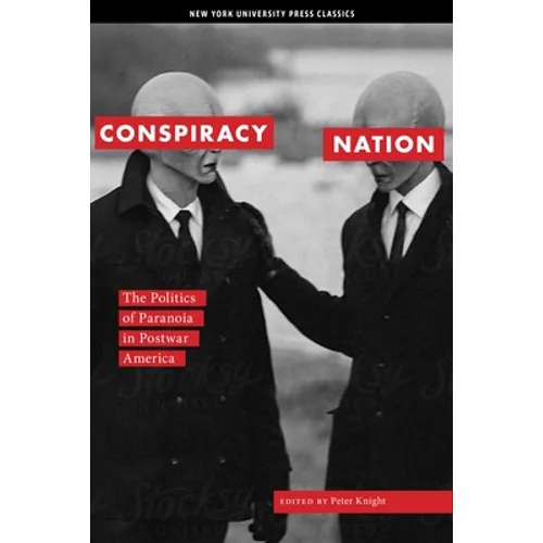 Conspiracy Nation: The Politics of Paranoia in Postwar America - Paperback