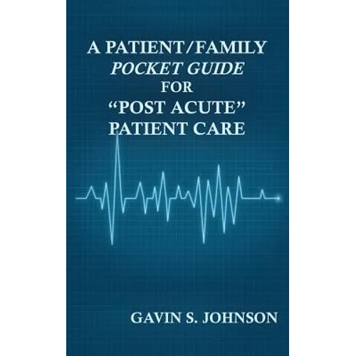 A Patient/Family Pocket Guide for Post Acute Patient Care - Paperback