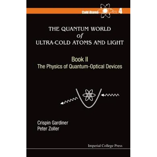 Quantum World of Ultra-Cold Atoms and Light, the - Book II: The Physics of Quantum-Optical Devices - Paperback