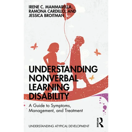 Understanding Nonverbal Learning Disability: A Guide to Symptoms, Management and Treatment - Paperback