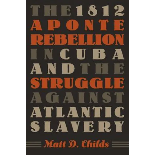 The 1812 Aponte Rebellion in Cuba and the Struggle against Atlantic Slavery - Paperback