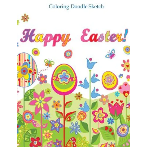 Happy Easter Color Doodle Sketch: Doodle Book for Teens and Kids of All Ages; Doodle Books in al; Doodle Books in Books; Coloring Books for Kids in al - Paperback