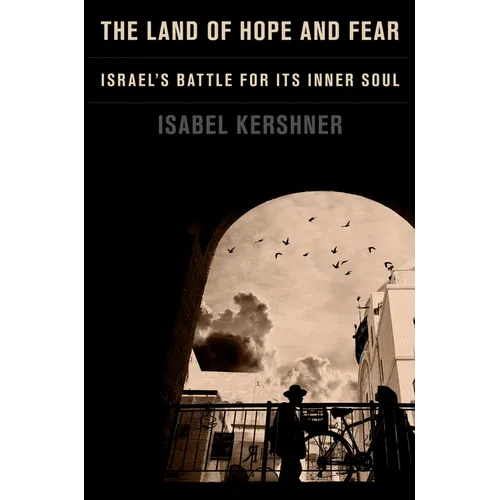The Land of Hope and Fear: Israel's Battle for Its Inner Soul - Hardcover