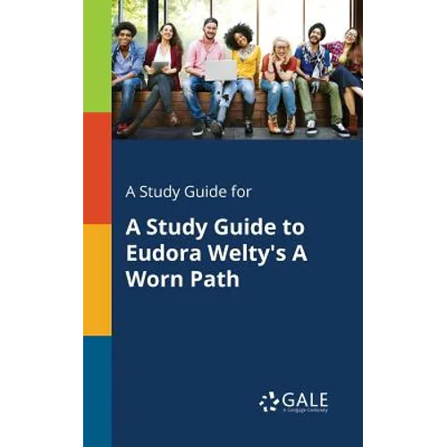 A Study Guide for A Study Guide to Eudora Welty's A Worn Path - Paperback