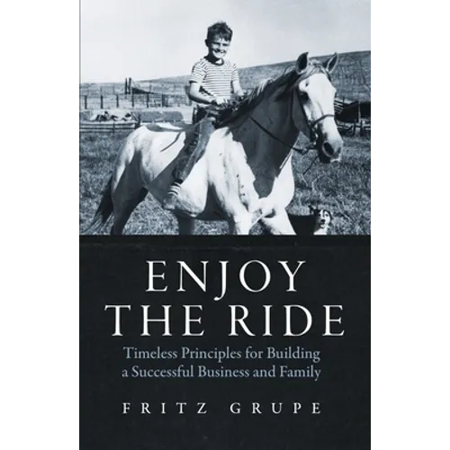 Enjoy the Ride: Timeless Principles for Building a Successful Business and Family - Paperback