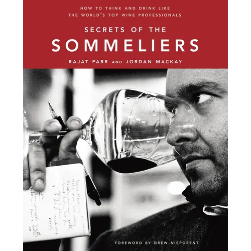 Secrets of the Sommeliers: How to Think and Drink Like the World's Top Wine Professionals - Hardcover